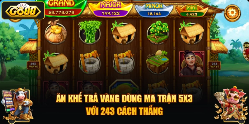 Ăn Khế Trả Vàng dùng ma trận 5x3 với 243 cách thắng