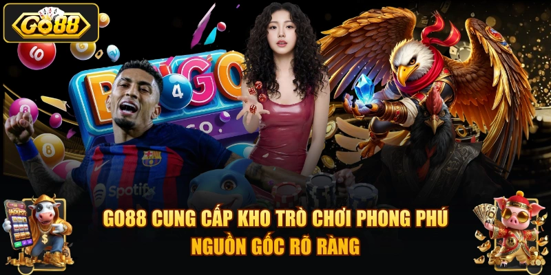 GO88 cung cấp kho trò chơi phong phú, nguồn gốc rõ ràng