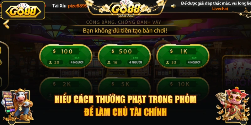 Hiểu cách thưởng phạt trong Phỏm để làm chủ tài chính