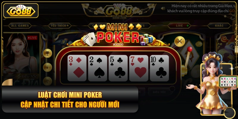 Luật Chơi Mini Poker Cập Nhật Chi Tiết Cho Người Mới