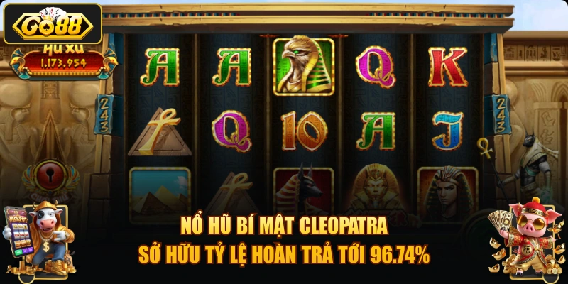 Nổ hũ Bí Mật Cleopatra sở hữu tỷ lệ hoàn trả tới 96.74%