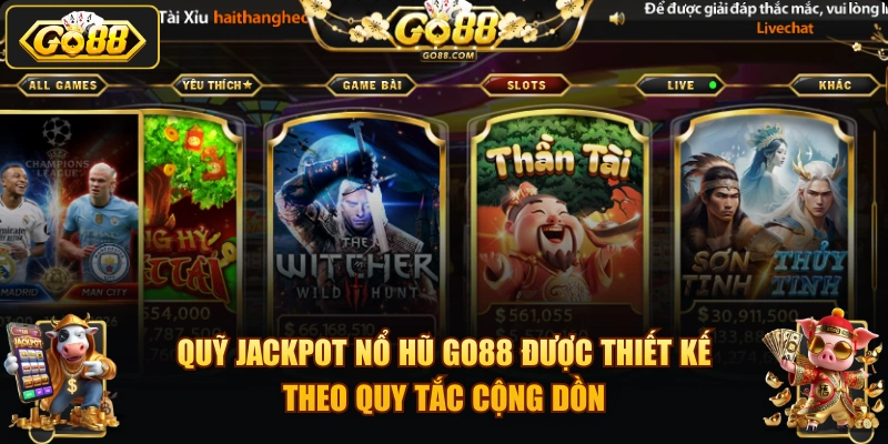 Quỹ Jackpot nổ hũ GO88 được thiết kế theo quy tắc cộng dồn