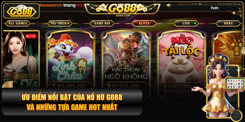 Ưu Điểm Nổi Bật Của Nổ Hũ GO88 Và Những Tựa Game Hot Nhất
